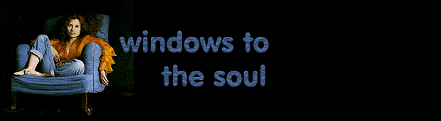 windows to the soul - tell your friends about this site!